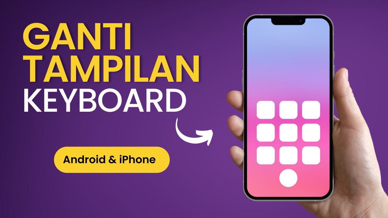 Cara Mengganti Keyboard Android & iOS dengan Mudah dan Cepat