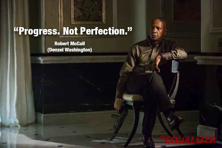 progress not perfection the equalizer quote
