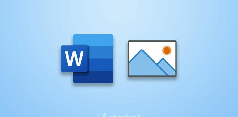 Cara Menambahkan Gambar ke Dokumen Microsoft Word dengan Mudah