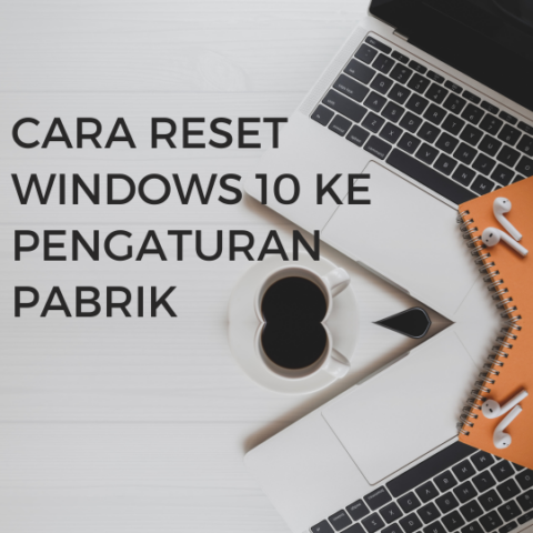 Cara Reset Windows 10 ke Pengaturan Pabrik