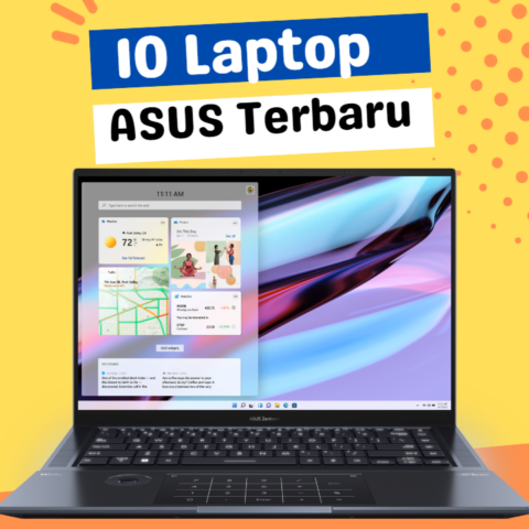 10 Laptop ASUS Terbaru dengan Prosesor dan Teknologi Mutakhir