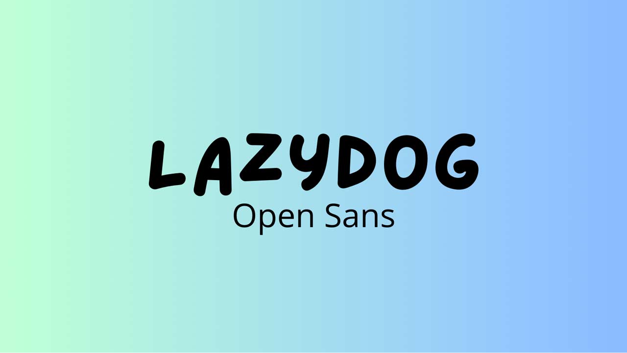 lazydog dan open sans
